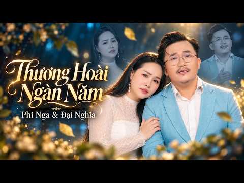 Thương Hoài Ngàn Năm - Phi Nga, Đại Nghĩa | Tuyệt Phẩm Trữ Tình Song Ca Hay Ngất Ngây