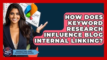 How Does Keyword Research Influence Blog Internal Linking? - Marketing and Advertising Guru
