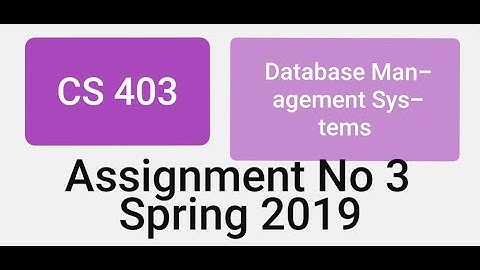 Cs 403 Assignment 3 Solution with step by Step Guide SQl installation