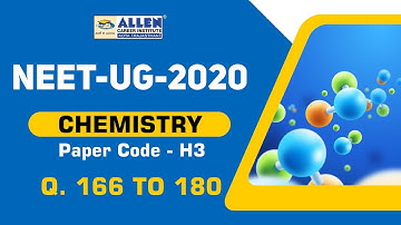 NEET 2020 Chemistry (H3) Video Solution -  Q. 166 to Q. 180 | ALLEN Career Institute | Kota Coaching