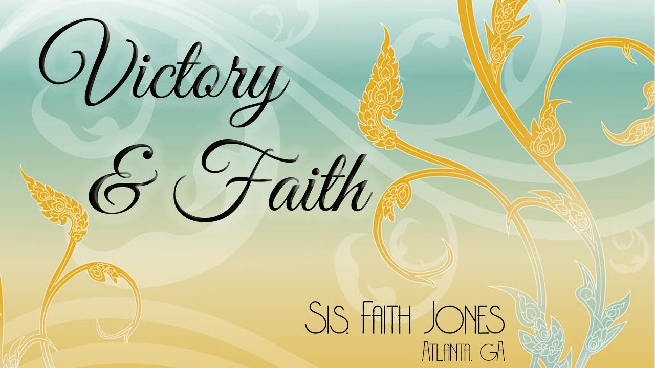 Victory & Faith - Sis. Faith Jones