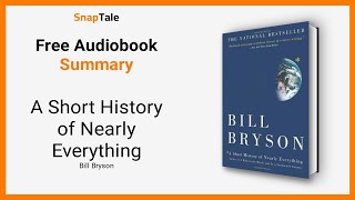 A Short History of Nearly Everything by Bill Bryson: 35 Minute Summary