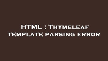 HTML : Thymeleaf template parsing error