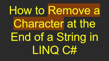 How to Remove a Character at the End of a String in LINQ C#