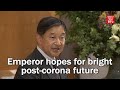 Emperor hopes for bright post corona future