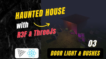 Haunted House - Part 3 - Door Light and Bushes ( ThreeJS | WebGL | React Three Fiber )