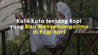 Kata Kata tentang Kopi yang Bisa Menyemangatimu di Pagi Hari