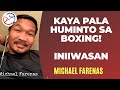 Michael Farenas | Iniiwasan pala sa AMERICA kaya Napilitan Magpahinga sa BOXING