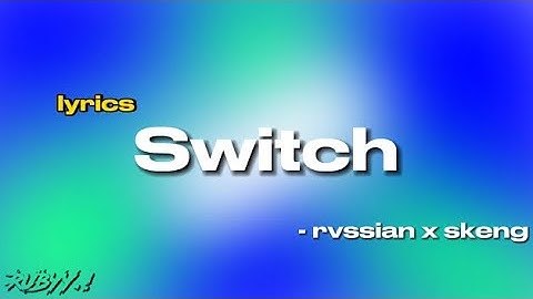Switch - Rvssian X Skeng