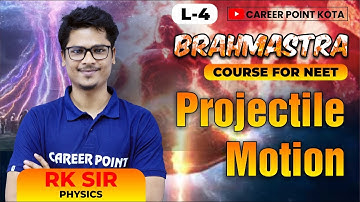 Projectile Motion Lecture-4 | Brahmastra Course for NEET |Physics | RK Sir @cpkota