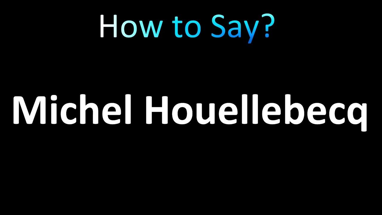 How To Pronounce Michel Houellebecq French YouTube how-to-pronounce-michel-houellebecq-french-youtube
