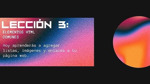 Lección 3  Elementos HTML comunes