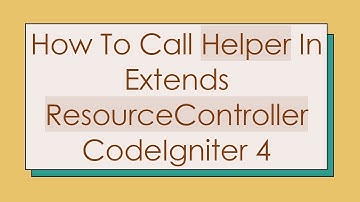 How To Call Helper In Extends ResourceController CodeIgniter 4