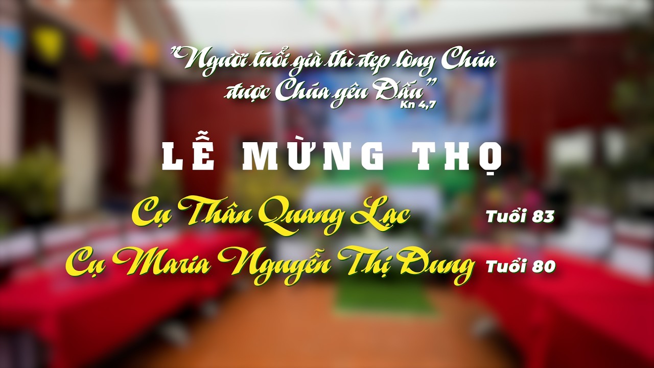 Lễ Mừng Thọ cụ Thân Quang Lạc & cụ Maria Nguyễn Thị Dung  - Mùng 3 tết Bính Ngọ