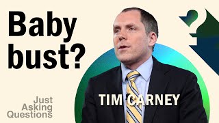 Why aren’t people having more kids? | Tim Carney | Just Asking Questions, Ep. 4
