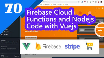 70 - Firebase Cloud Functions and Nodejs Code with Vuejs