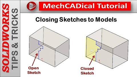 Closing Sketches to Models In SolidWorks