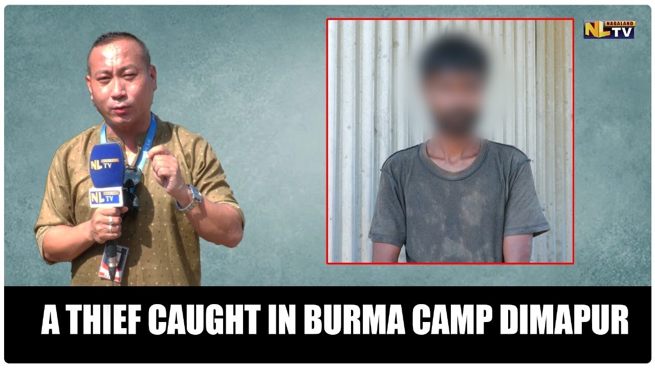 A THIEF CAUGHT IN BURMA CAMP DIMAPUR - YouTube