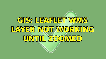 GIS: Leaflet WMS layer not working until zoomed (2 Solutions!!)