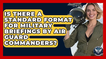 Is There a Standard Format for Military Briefings by Air Guard Commanders? - Air Guard Commanders
