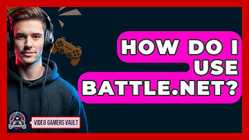 How Do I Use Battle.net? - Video Gamers Vault
