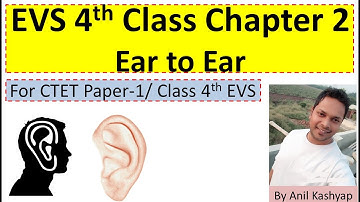 EVS 4th Class Chapter 2 Ear to Ear |For CTET Paper-1/ Class 4th EVS| By Anil Kashyap