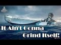 World of Warships - It Ain't Gonna Grind Itself