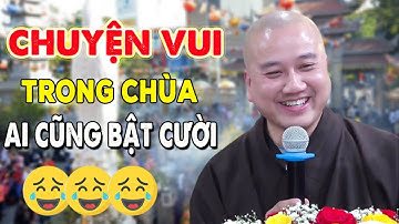 Thầy Kể Chuyện Vui Trong Chùa Ai Cũng Vui cười suốt buổi giảng - Thầy Thích Pháp Hòa