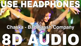 Chaska (8D Audio) || Badmaash Company || Krishna || Pritam || Shahid Kapoor, Anushka Sharma