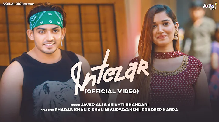 INTEZAR: Javed Ali,Srishti Bhandari | Shadab Khan,...