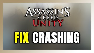 How to FIX Assassin’s Creed Unity Crashing