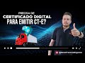 Precisa de Certificado Digital para Emitir CT-e ?