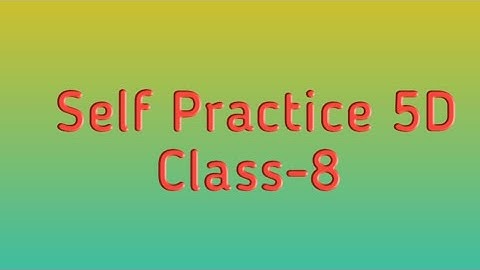 Self Practice 5D || Math || Class-8 || By- Deepak Sir || VBSS