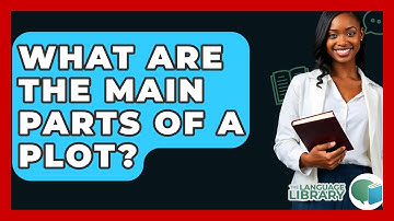 What Are The Main Parts Of A Plot? - The Language Library