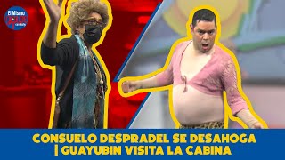 CONSUELO DESPRADEL SE DESAHOGA | GUAYUBIN VISITA LA CABINA