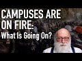 Campuses on fire what is going on