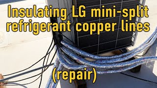 Replacing LG mini split AC refrigerant line insulation