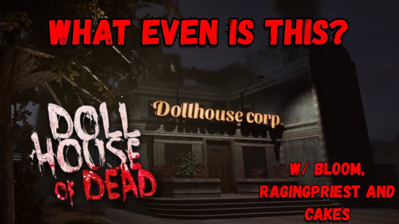 Strange one this is - Dollhouse of Dead - PT 1