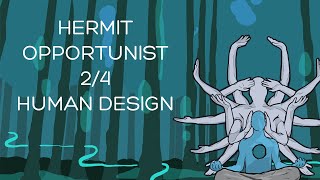 Hermit - Opportunist 2 /4 - Human design