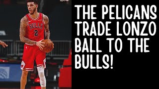 THE NEW ORLEANS PELICANS SIGN AND TRADE LONZO BALL TO THE CHICAGO BULLS!