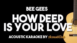 Video thumbnail of "Bee Gees - How Deep is Your Love (Acoustic Guitar Karaoke Version)"