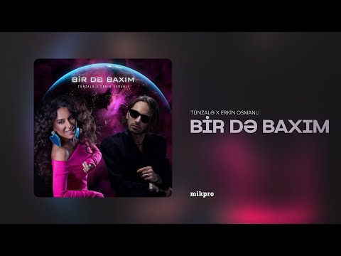 Tünzalə x Erkin Osmanlı — Bir Də Baxım