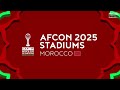 AFCON 2025 Stadiums Morocco