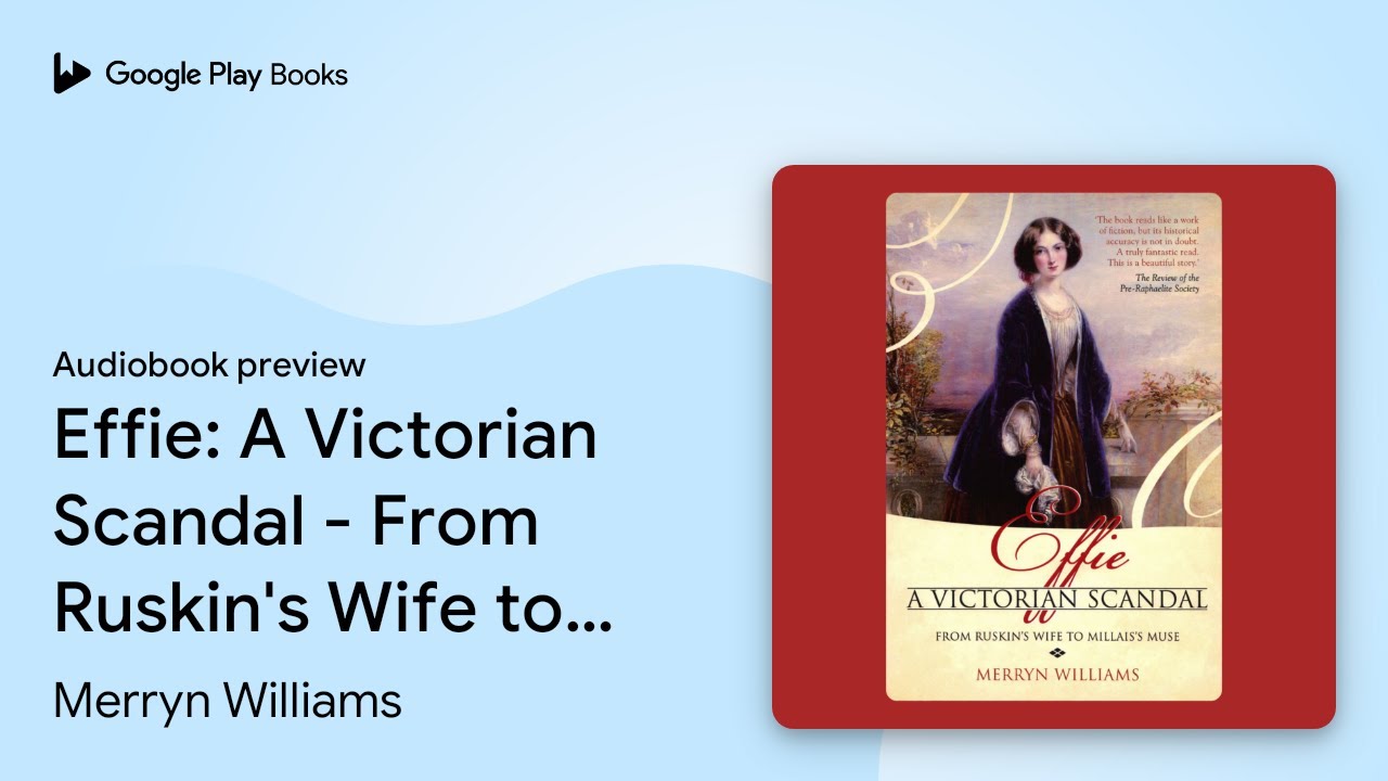 Effie: A Victorian Scandal - From Ruskin's Wife… by Merryn Williams · Audiobook preview