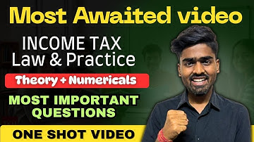 INCOME TAX ONE SHOT VIDEO FOR BCOM, MOST IMPORTANT QUESTIONS, SEMESTER 5 , THEORY + NUMERICALS 