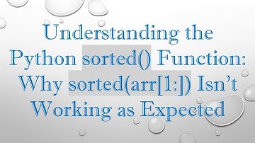 Understanding the Python sorted() Function: Why sorted(arr[1:]) Isn