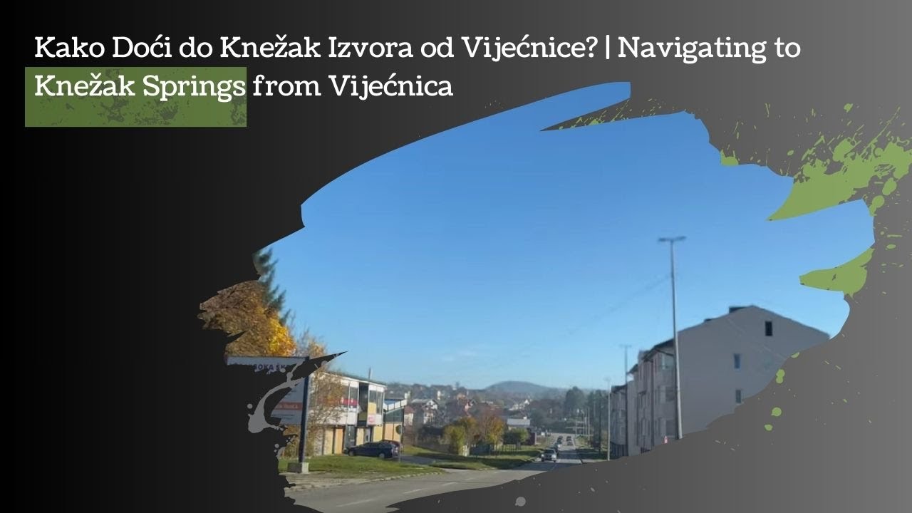 Kako Doći do Knežak Izvora od Vijećnice? | Navigating to Knežak Springs from Vijećnica