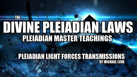 THE 12 DIVINE PLEIADIAN LAWS ~ PLEIADIAN LIGHT FOR...