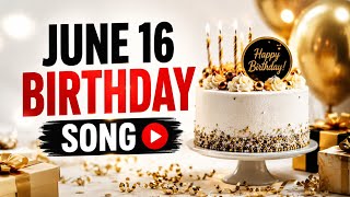 Happy Birthday June 16 🎂 Birthday Song for June 16 Celebrants 2026 | Birthday Wishes & Celebration