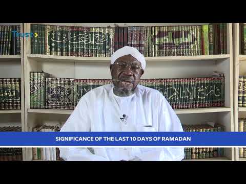 RAMADAN LECTURES: Significance Of The Last 10 Days Of Ramadan | TRUST TV